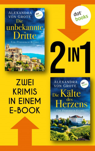 Alexandra von Grote: Die unbekannte Dritte & Die Kälte des Herzens