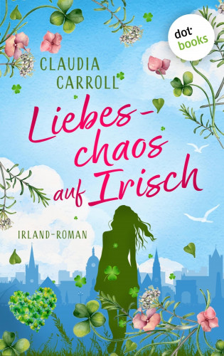 Claudia Carroll: Liebeschaos auf Irisch