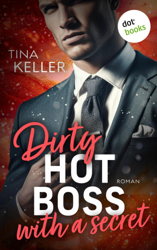Tina Keller: Dirty hot Boss with a Secret - oder: Best Buddy Boss
