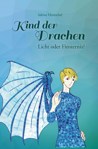 Sabine Hentschel: Kind der Drachen – Licht oder Finsternis?