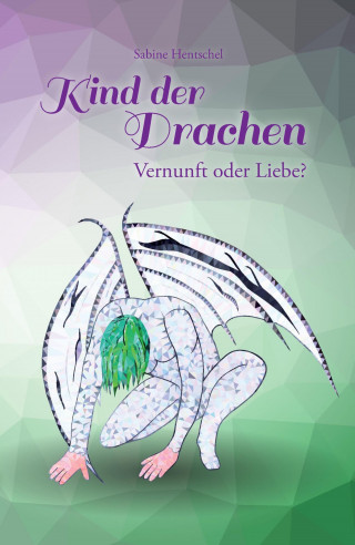 Sabine Hentschel: Kind der Drachen – Vernunft oder Liebe?