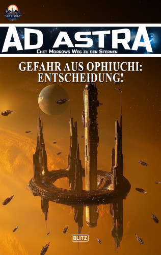 Thomas T.C. Franke, Michael Edelbrock, Oliver Müller: Ad Astra – Chet Morrows Weg zu den Sternen, Neue Abenteuer 21: Gefahr aus Ophiuchi: Entscheidung!