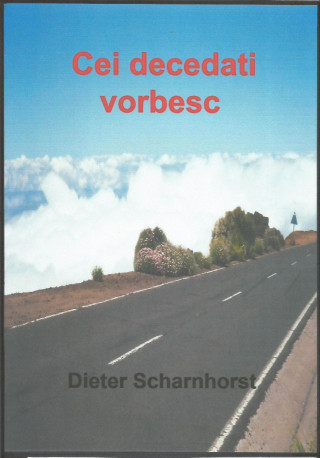 Dieter Scharnhorst: Cei decedați vorbesc