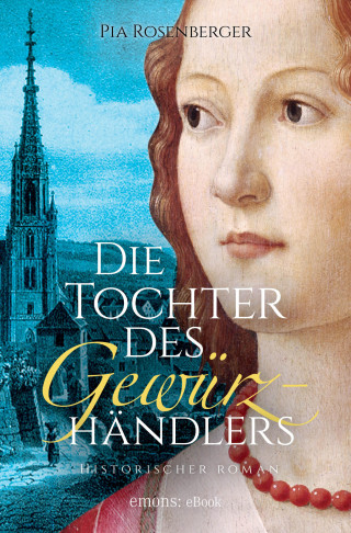 Pia Rosenberger: Die Tochter des Gewürzhändlers