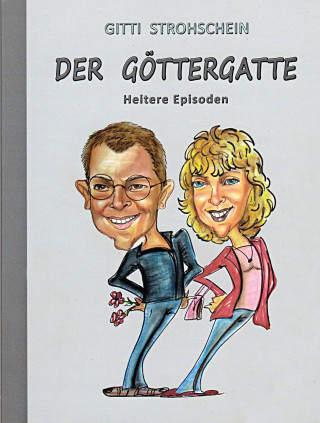 Gitti Strohschein: Der Göttergatte