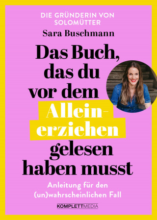 Sara Buschmann: Das Buch, das du vor dem Alleinerziehen gelesen haben musst