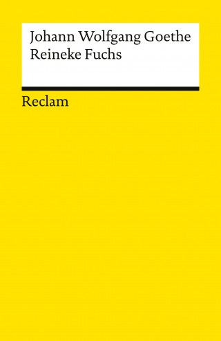 Johann Wolfgang Goethe: Reinecke Fuchs in zwölf Gesängen. Studienausgabe