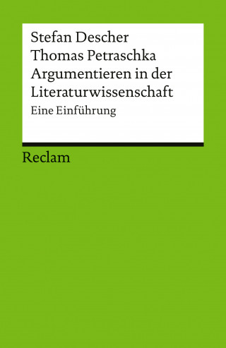 Thomas Petraschka, Stefan Descher: Argumentieren in der Literaturwissenschaft. Eine Einführung