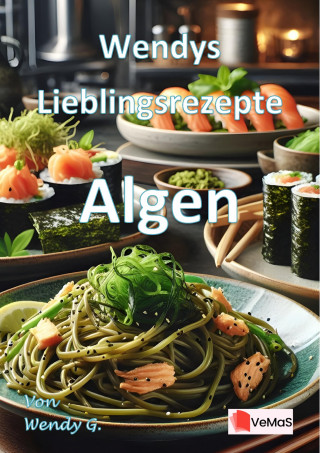 Wendy G.: Wendys Lieblingsrezepte - Algen
