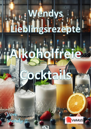 Wendy G.: Wendys Lieblingsrezepte - Alkoholfreie Cocktails
