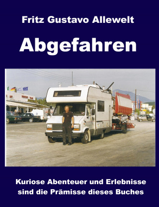 Fritz Gustavo Allewelt: Abgefahren