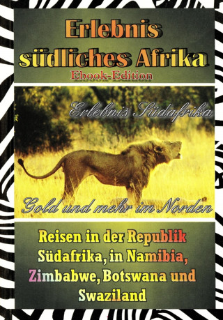 Wolfgang Brugger: Erlebnis Südafrika: Gold und mehr im Norden (Textversion)
