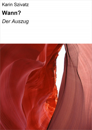 Karin Szivatz: Wann?