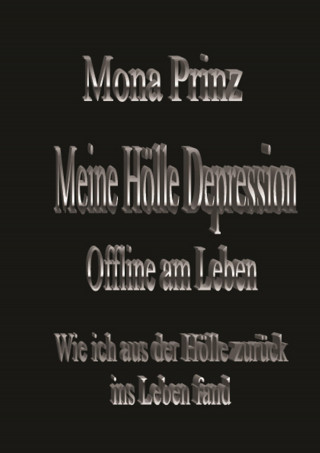 Mona Prinz: Meine Hölle Depression Offline am Leben