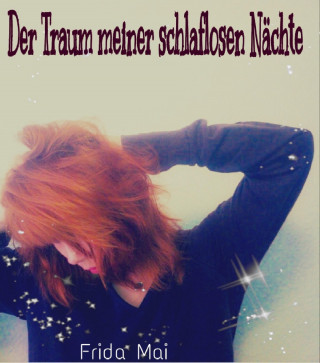 Frida Mai: Der Traum meiner schlaflosen Nächte