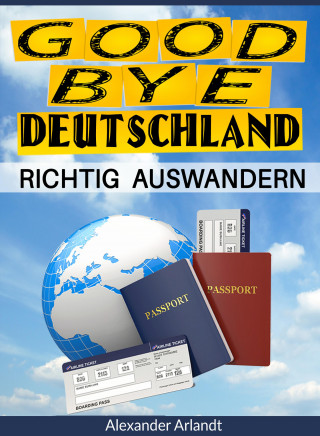 Alexander Arlandt: Richtig auswandern
