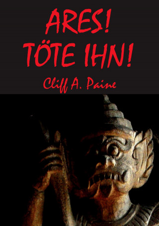 Cliff A. Paine: ARES! TÖTE IHN!