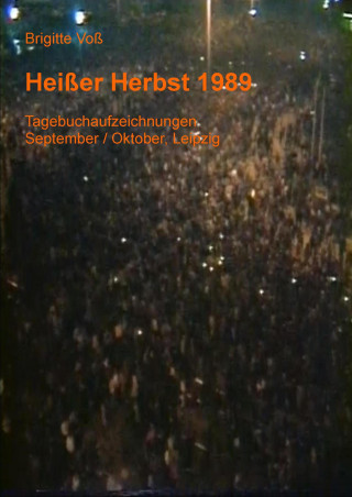 Brigitte Voß: Heißer Herbst 1989