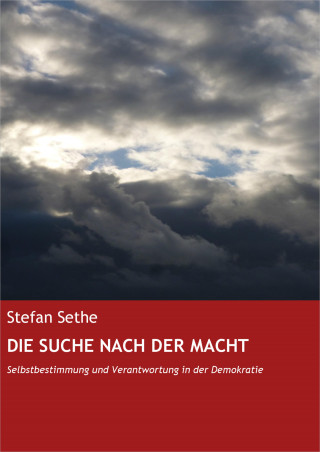 Stefan Sethe: DIE SUCHE NACH DER MACHT