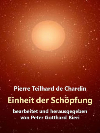 Pierre Teilhard de Chardin: Einheit der Schöpfung