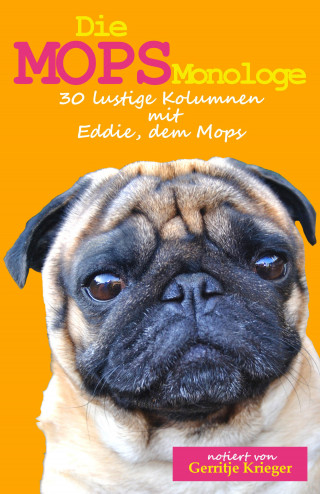 Gerritje Krieger: Die Mops Monologe
