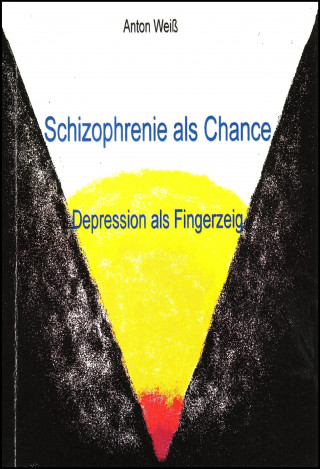 Anton Weiß: Schizophrenie als Chance