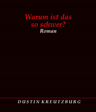Dustin Kreutzburg: Warum ist das so schwer?