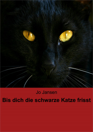 Jo Jansen: Bis dich die schwarze Katze frisst