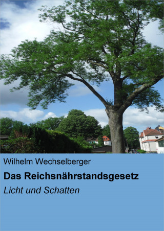 Wilhelm Wechselberger: Das Reichsnährstandsgesetz