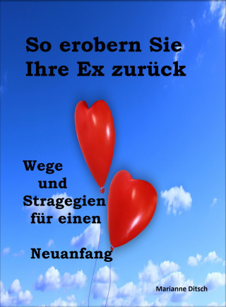 Marianne Ditsch: So erobern Sie Ihre Ex zurück