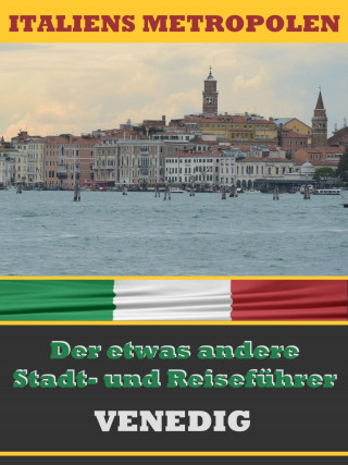 A.D. Astinus: VENEDIG - Der etwas andere Stadt- und Reiseführer