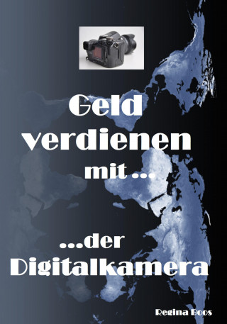 Regina Boos: Geld verdienen mit der Digitalkamera