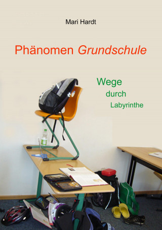 Mari Hardt: Phänomen Grundschule