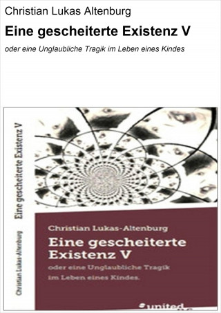 Christian Lukas Altenburg: Eine gescheiterte Existenz V