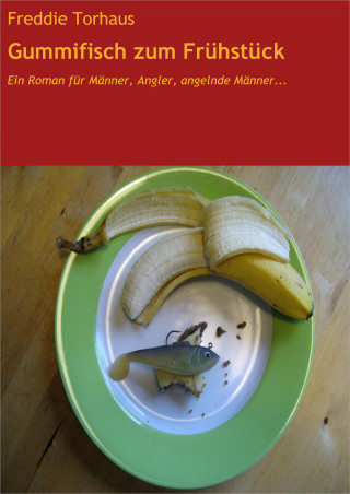 Freddie Torhaus: Gummifisch zum Frühstück