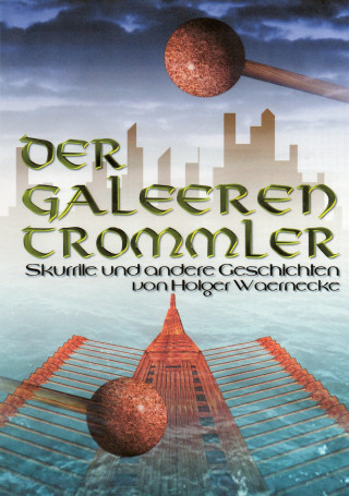 Holger Waernecke: Der Galeerentrommler