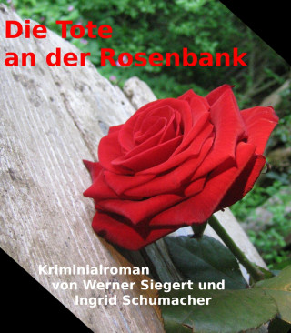 Werner Siegert: Die Tote an der Rosenbank
