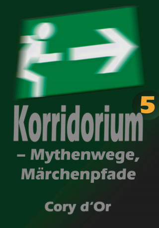 Cory d'Or: Korridorium – Mythenwege, Märchenpfade