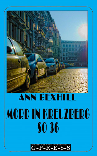 Ann Bexhill: Mord in Kreuzberg SO 36
