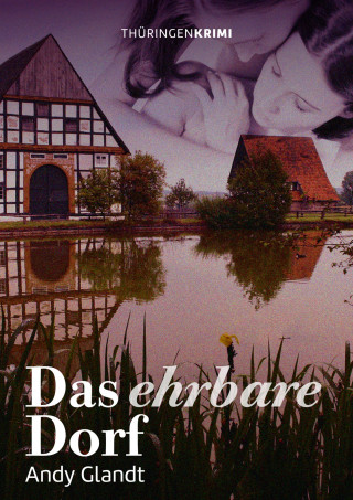 Andy Glandt: Das ehrbare Dorf