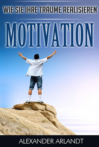 Alexander Arlandt: Motivation