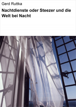Gerd Ruttka: Nachtdienste oder Steezer und die Welt bei Nacht