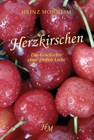 Heinz Monheim: Herzkirschen