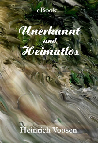 Heinrich Voosen: Unbekannt und Heimatlos