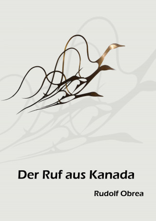 Rudolf Obrea: Der Ruf aus Kanada
