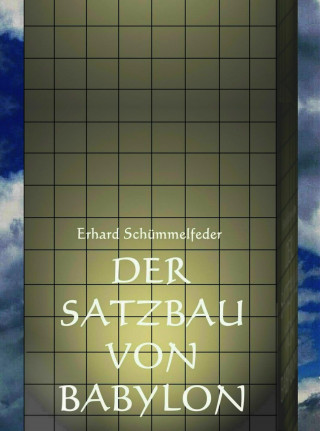 Erhard Schümmelfeder: DER SATZBAU VON BABYLON