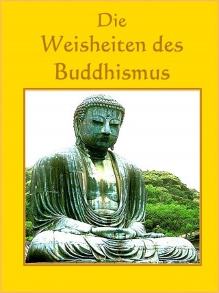 Norman Hall: Die Weisheiten des Buddhismus