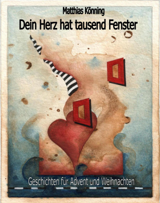 Matthias Könning: Dein Herz hat tausend Fenster