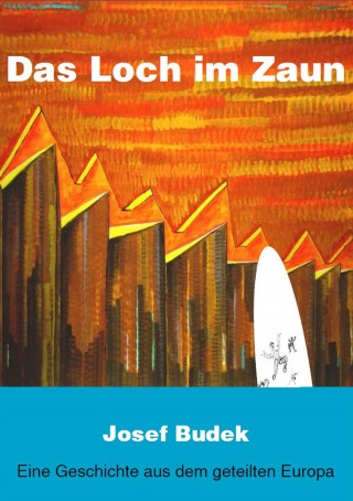 Josef Budek: Das Loch im Zaun