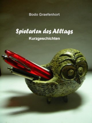 Bodo Graefenhort: Spielarten des Alltags